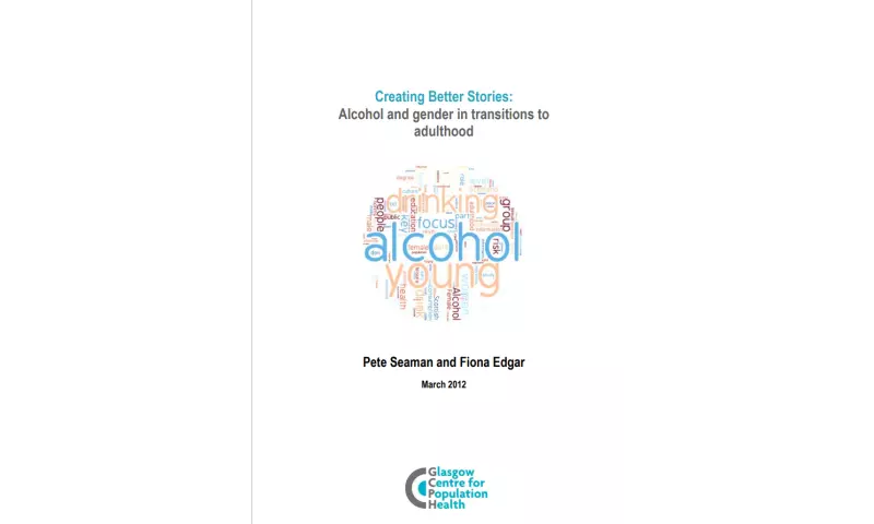 Creating Better Stories Alcohol and gender in transitions to adulthood